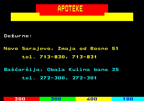 451.1 APOTEKE Deurne: Novo Sarajevo, Zmaja od Bosne 51 tel. 713-830, 713-831 Baarija, Obala Kulina bana 25 tel. 272-300, 272-301